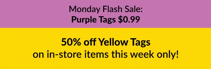 Color of the Week - 50% off Yellow Tags on in-store items this week only Color of the Week - 50% off Yellow Tags on in-store items this week only