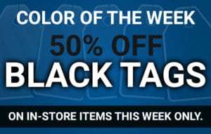 Color of the Week - 50% off Black Tags on in-store items this week only