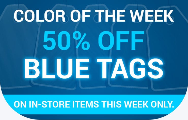 Color of the Week - 50% off Blue Tags on in-store items this week only